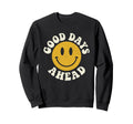 Good Days Ahead Happy Face 70S Sweatshirt - Unique Graphic for Adults - T-Shirt, Sweatshirt, Hoodie