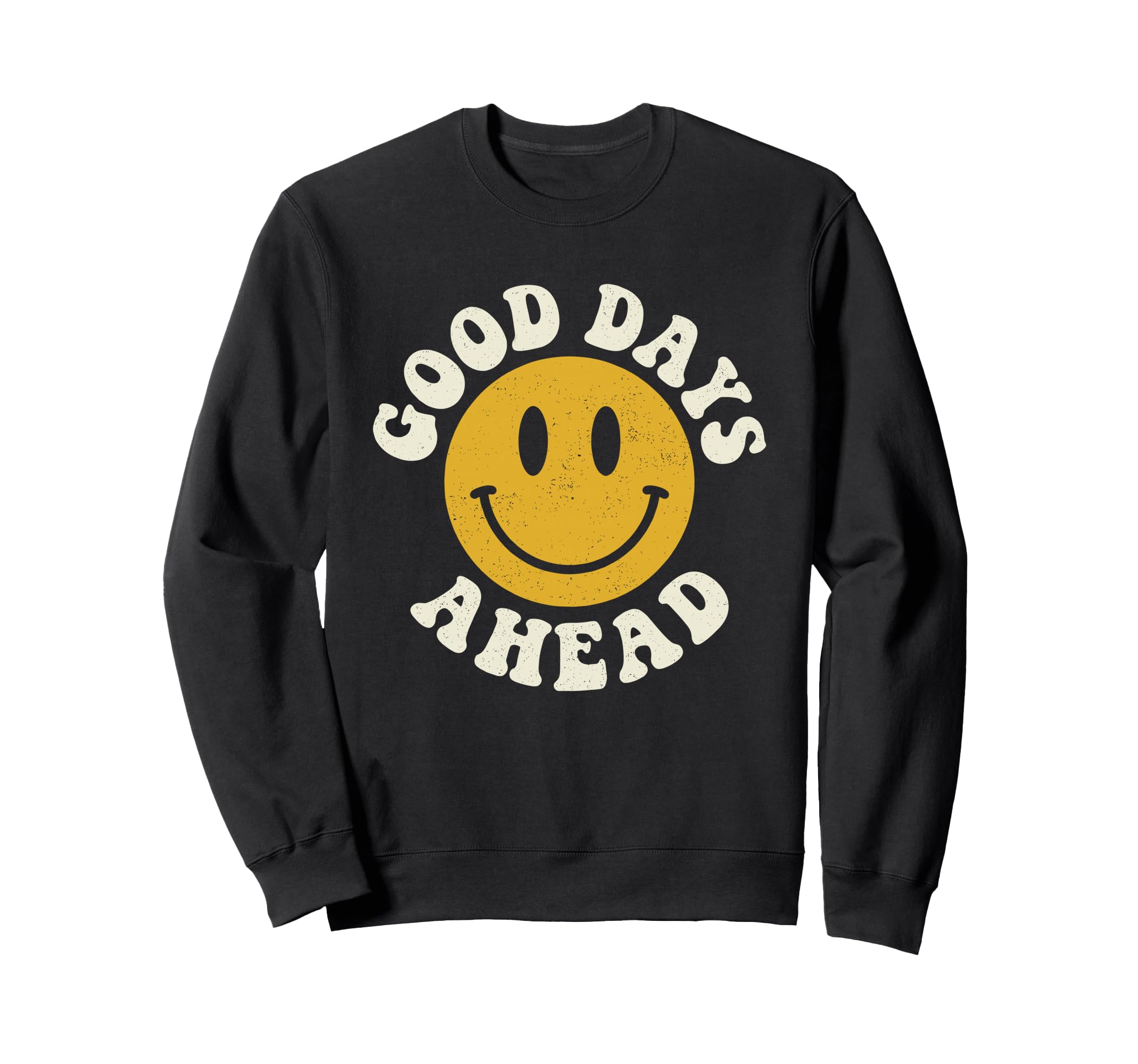 Good Days Ahead Happy Face 70S Sweatshirt - Unique Graphic for Adults - T-Shirt, Sweatshirt, Hoodie