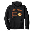 I Got Adhd Hold Up Is Dat Funny Hoodie - Casual Everyday Wear Men Women - T-Shirt, Sweatshirt, Hoodie
