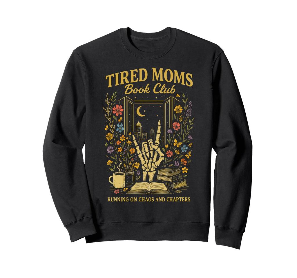 Tired Moms Book Club Chaos And Sweatshirt - Aesthetic Graphic Men Women - T-Shirt, Sweatshirt, Hoodie