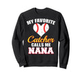 My Favorite Catcher Calls Me Nana Sweatshirt - Fun Novelty Design Unisex - T-Shirt, Sweatshirt, Hoodie