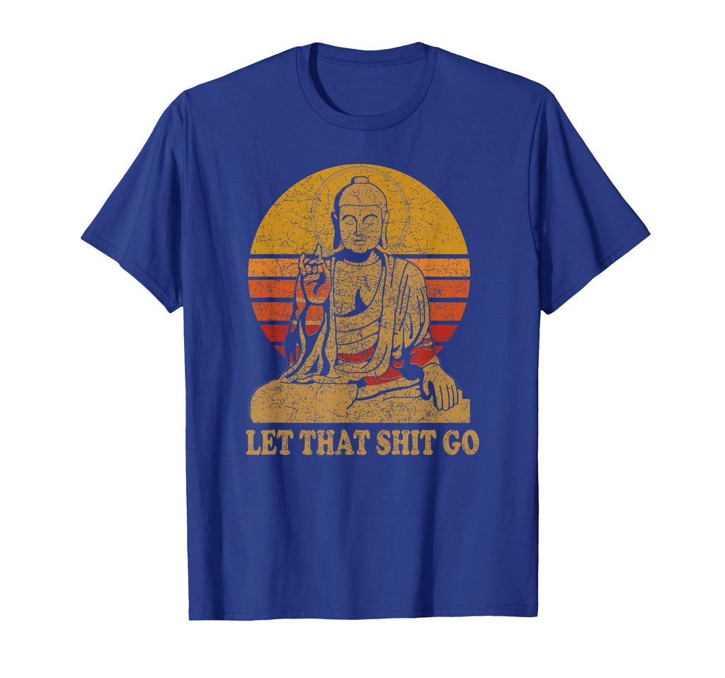 Buddha Let That Shit Go Distressed T-Shirt - Minimalist Print Men Women - T-Shirt, Sweatshirt, Hoodie