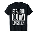 Straight Outta Long Beach Great Travel T-Shirt - Unique Graphic Men Women - T-Shirt, Sweatshirt, Hoodie