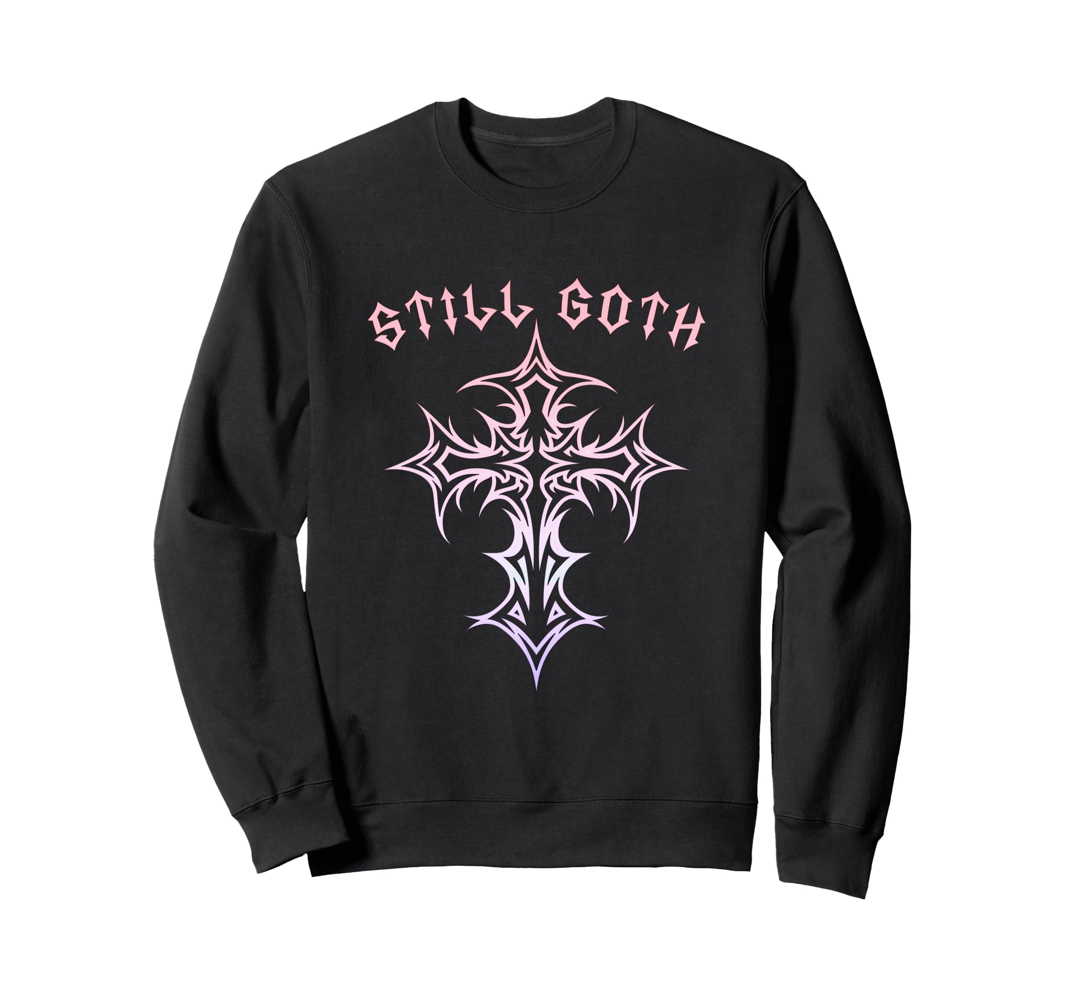 Still Goth Gothic Cross Y2K Sweatshirt - Novelty Apparel for Adults - T-Shirt, Sweatshirt, Hoodie
