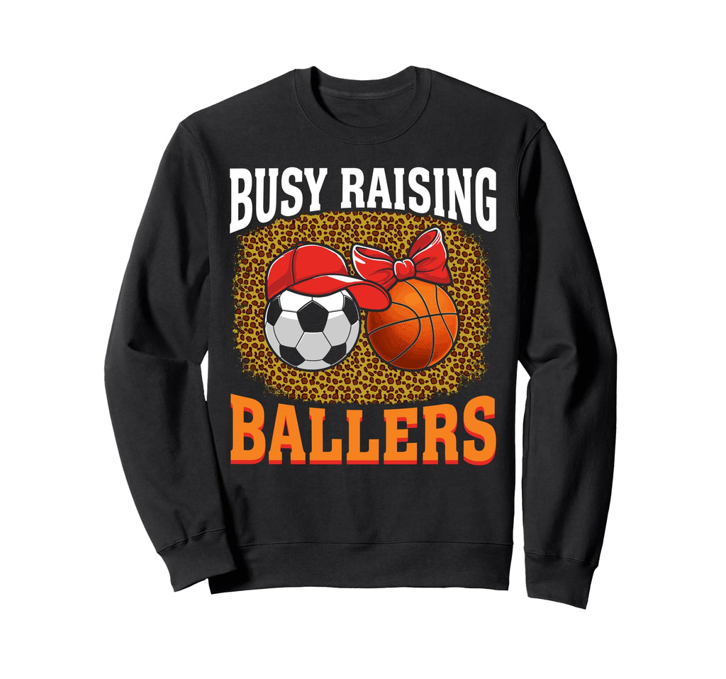 Busy Raising Ballers Soccer Sweatshirt - Fun Novelty Design Unisex - T-Shirt, Sweatshirt, Hoodie