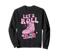 Let S Roll Roller Skating Skater Sweatshirt - Minimalist Print Men Women - T-Shirt, Sweatshirt, Hoodie