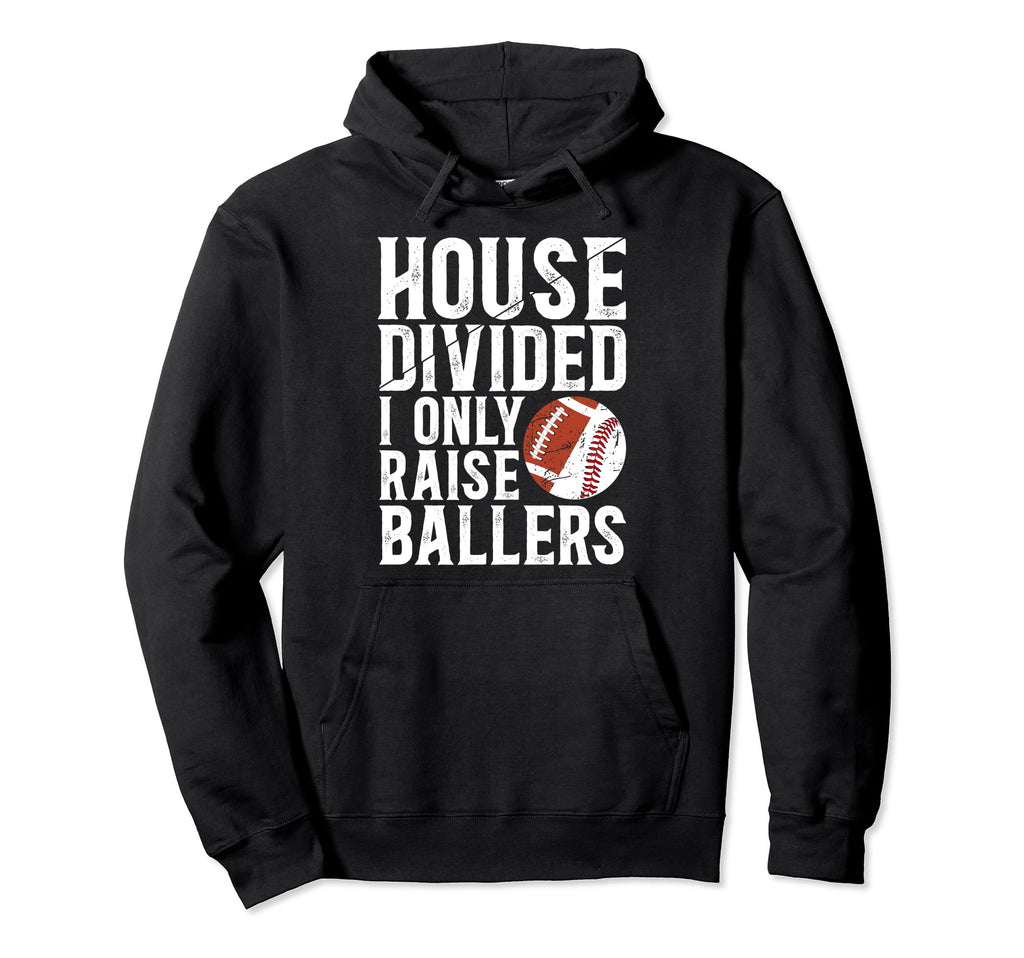 House Divided I Only Raise Ballers Hoodie - Novelty Apparel Men Women - T-Shirt, Sweatshirt, Hoodie