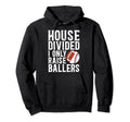 House Divided I Only Raise Ballers Hoodie - Novelty Apparel Men Women - T-Shirt, Sweatshirt, Hoodie