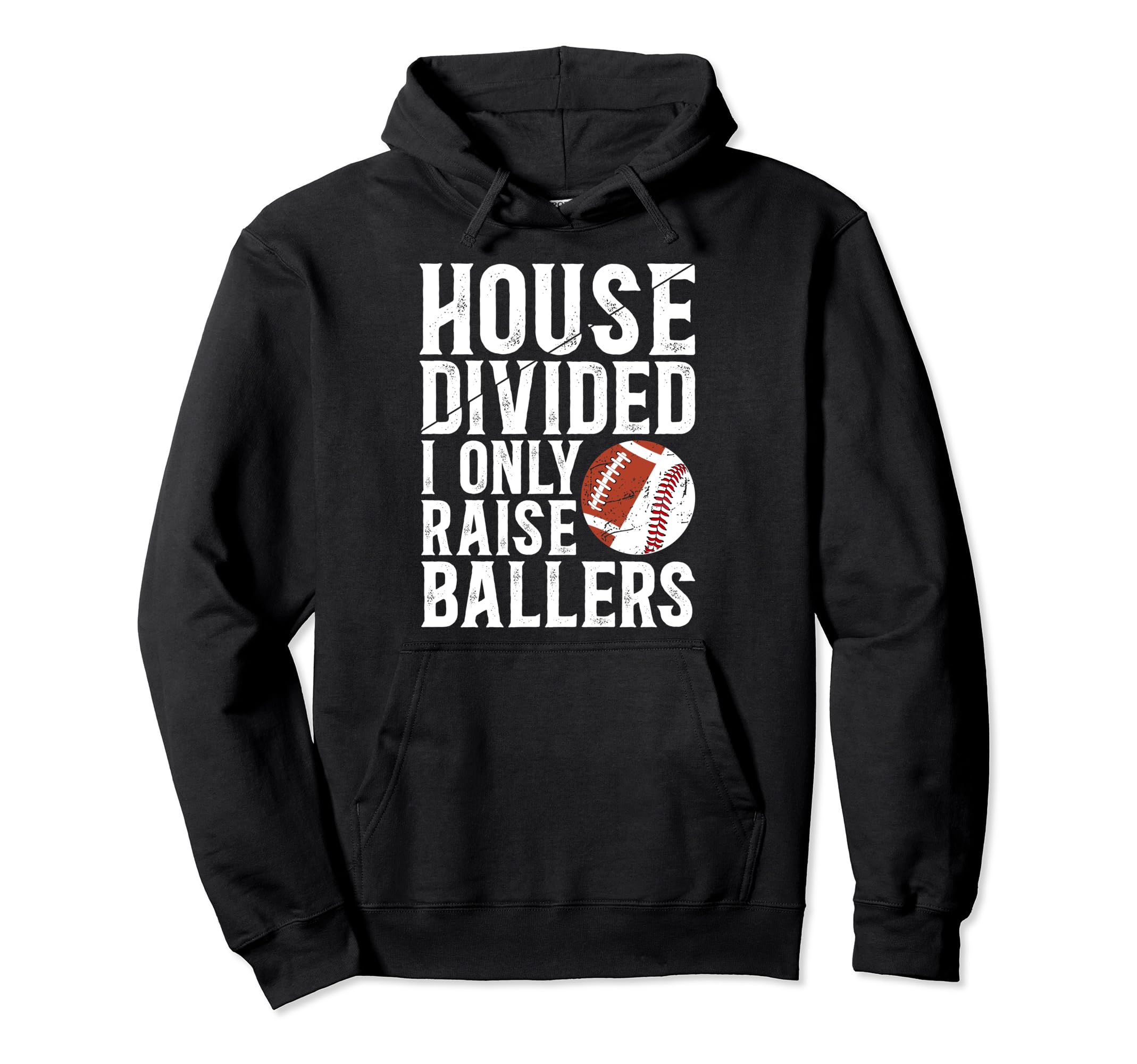 House Divided I Only Raise Ballers Hoodie - Novelty Apparel Men Women - T-Shirt, Sweatshirt, Hoodie