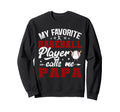 My Favorite Baseball Player Calls Sweatshirt - Fun Novelty Design Unisex - T-Shirt, Sweatshirt, Hoodie