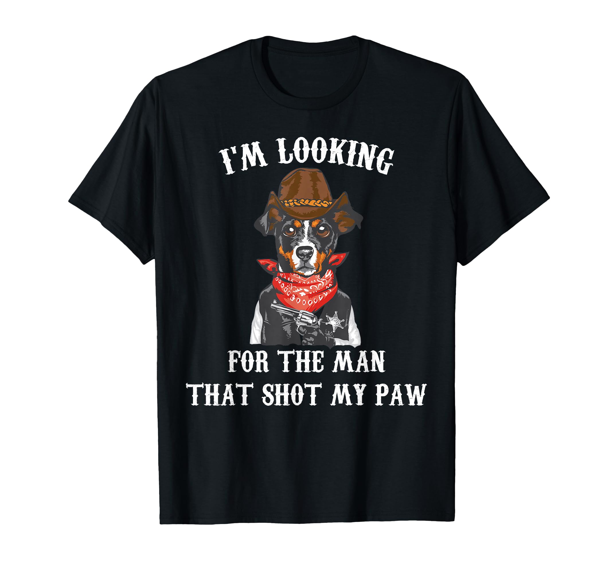 Cowboys Im Lookin That Shot My Paw Cowboy T-Shirt - Minimalist Print Unisex - T-Shirt, Sweatshirt, Hoodie