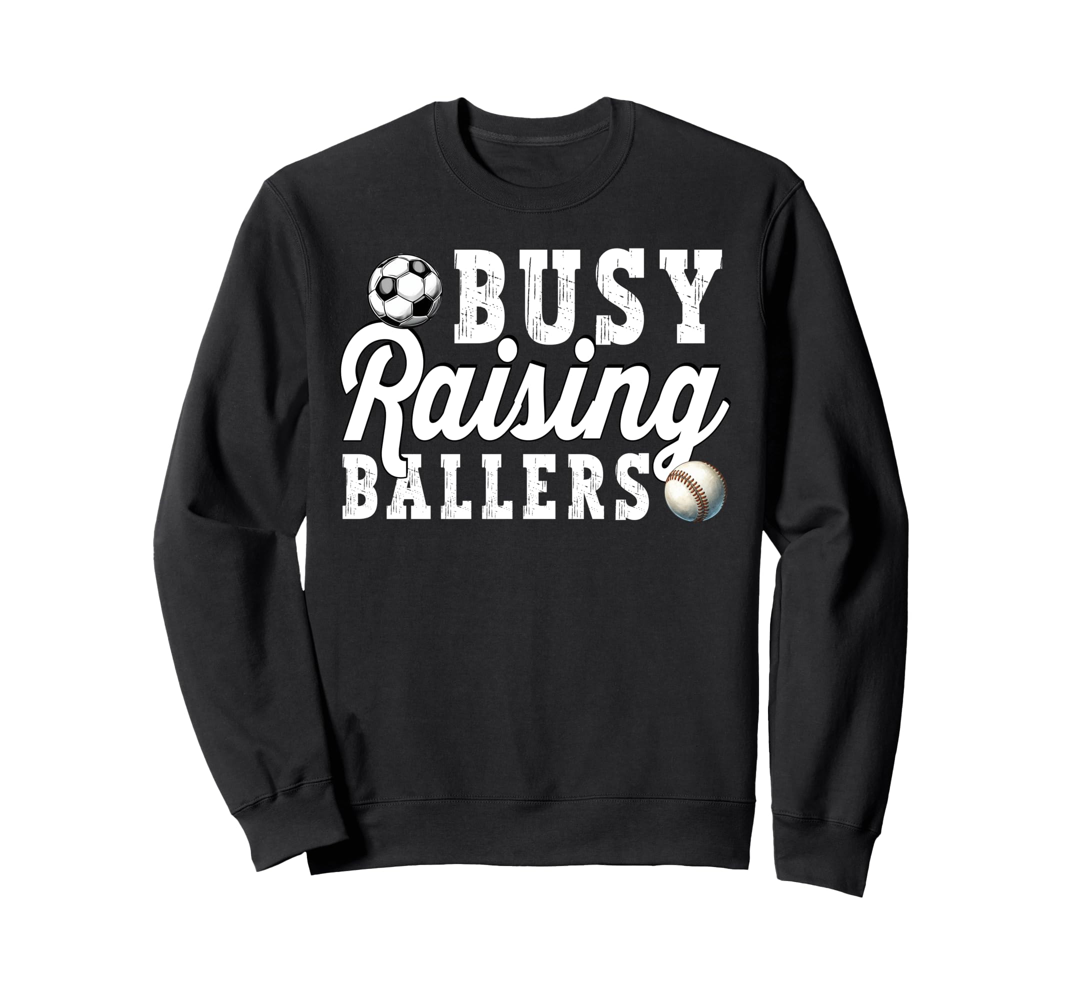 Busy Raising Ballers Baseball Soccer Sweatshirt - Novelty Apparel Unisex - T-Shirt, Sweatshirt, Hoodie