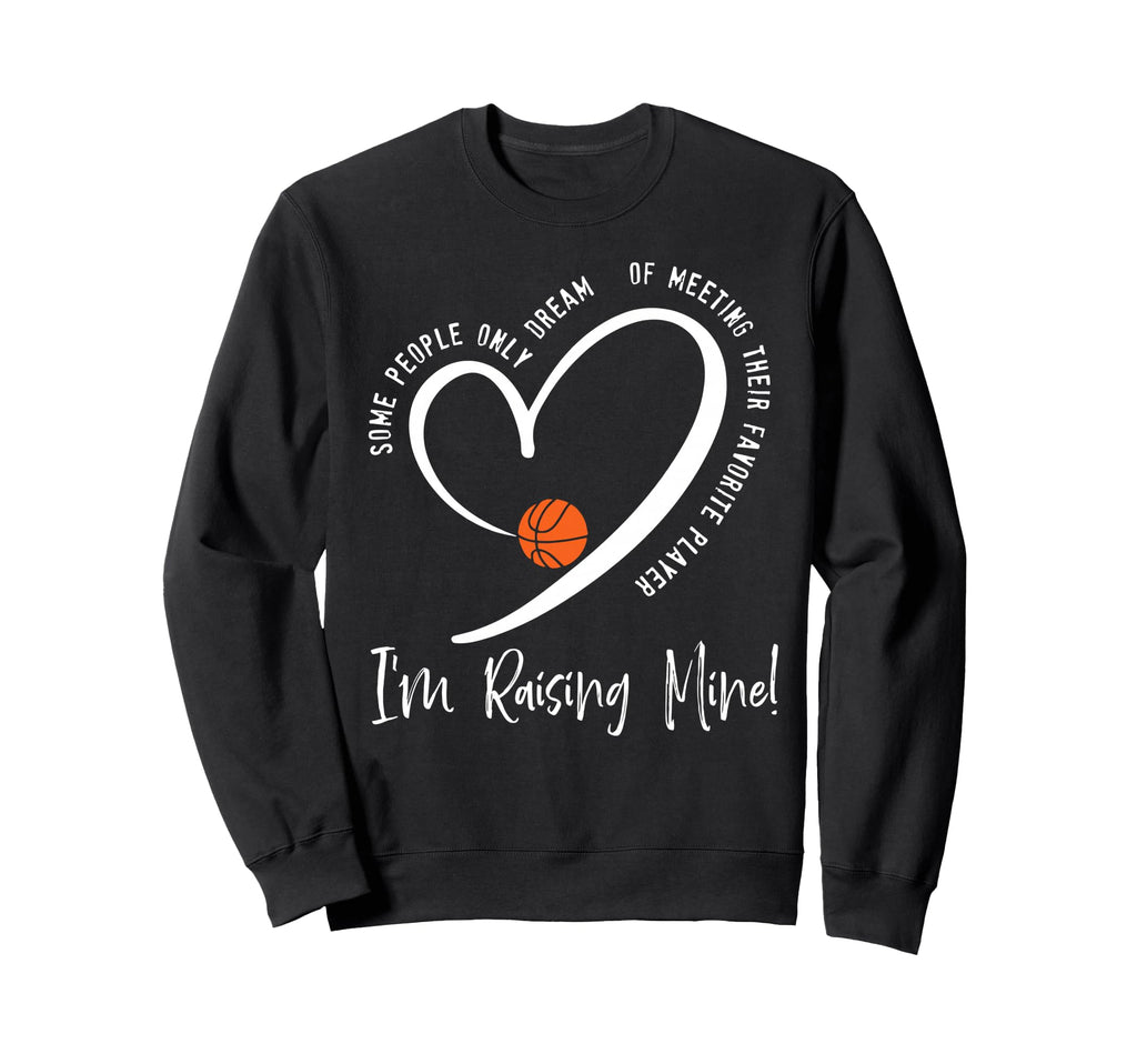 Im Raising Mine Game Day Basketball Sweatshirt - Streetwear Style Unisex - T-Shirt, Sweatshirt, Hoodie
