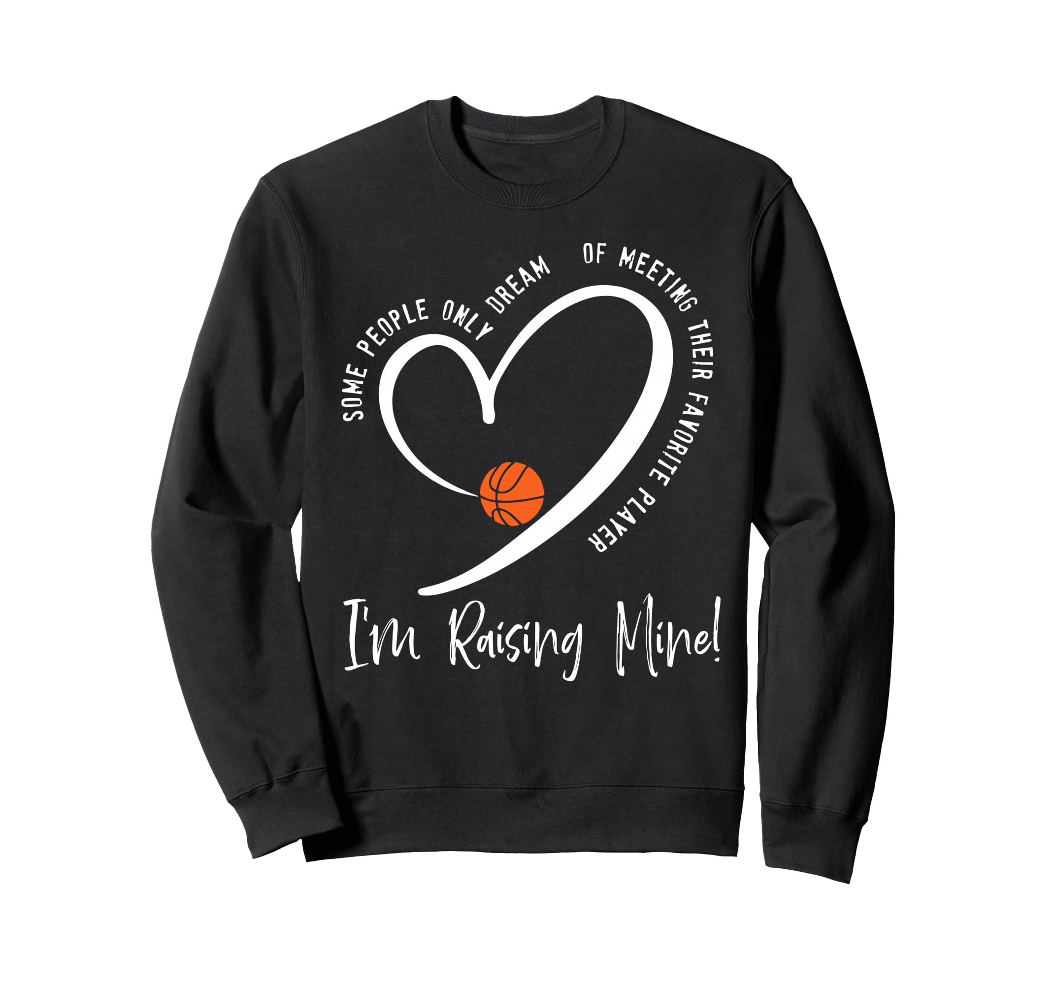 Im Raising Mine Game Day Basketball Sweatshirt - Streetwear Style Unisex - T-Shirt, Sweatshirt, Hoodie