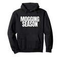 Mogging Season Funny Gen Z Meme Hoodie - Fun Novelty Design for Adults - T-Shirt, Sweatshirt, Hoodie