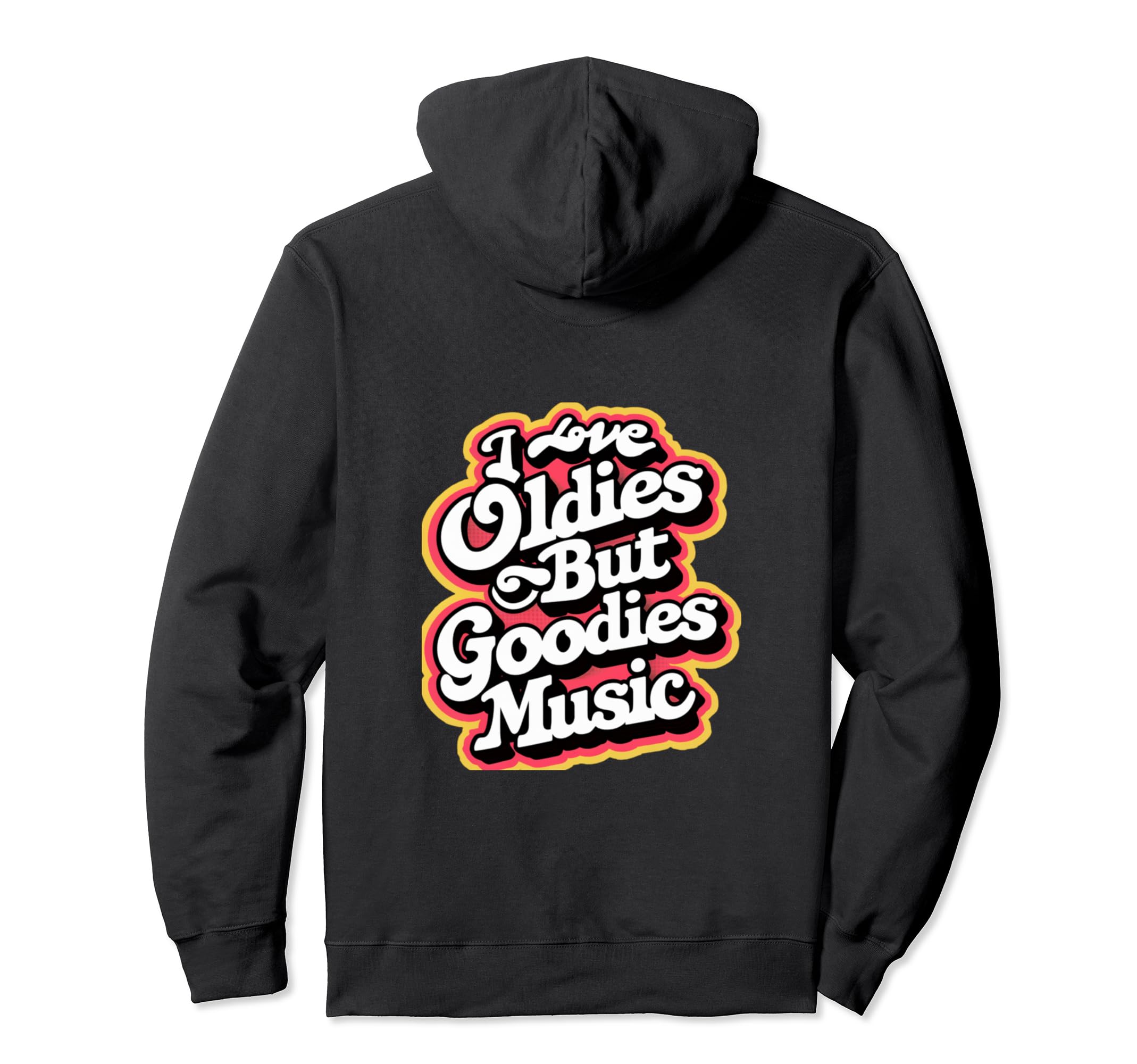 I Love Oldies But Goodies Music R B Hip Hoodie - Trendy Graphic for Adults - T-Shirt, Sweatshirt, Hoodie