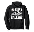 Busy Raising Ballers Soccer Baseball Hoodie - Fun Novelty Design Unisex - T-Shirt, Sweatshirt, Hoodie