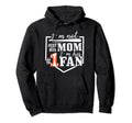 Im Not Just His Mom Im His One Fan Hoodie - Streetwear Style for Adults - T-Shirt, Sweatshirt, Hoodie