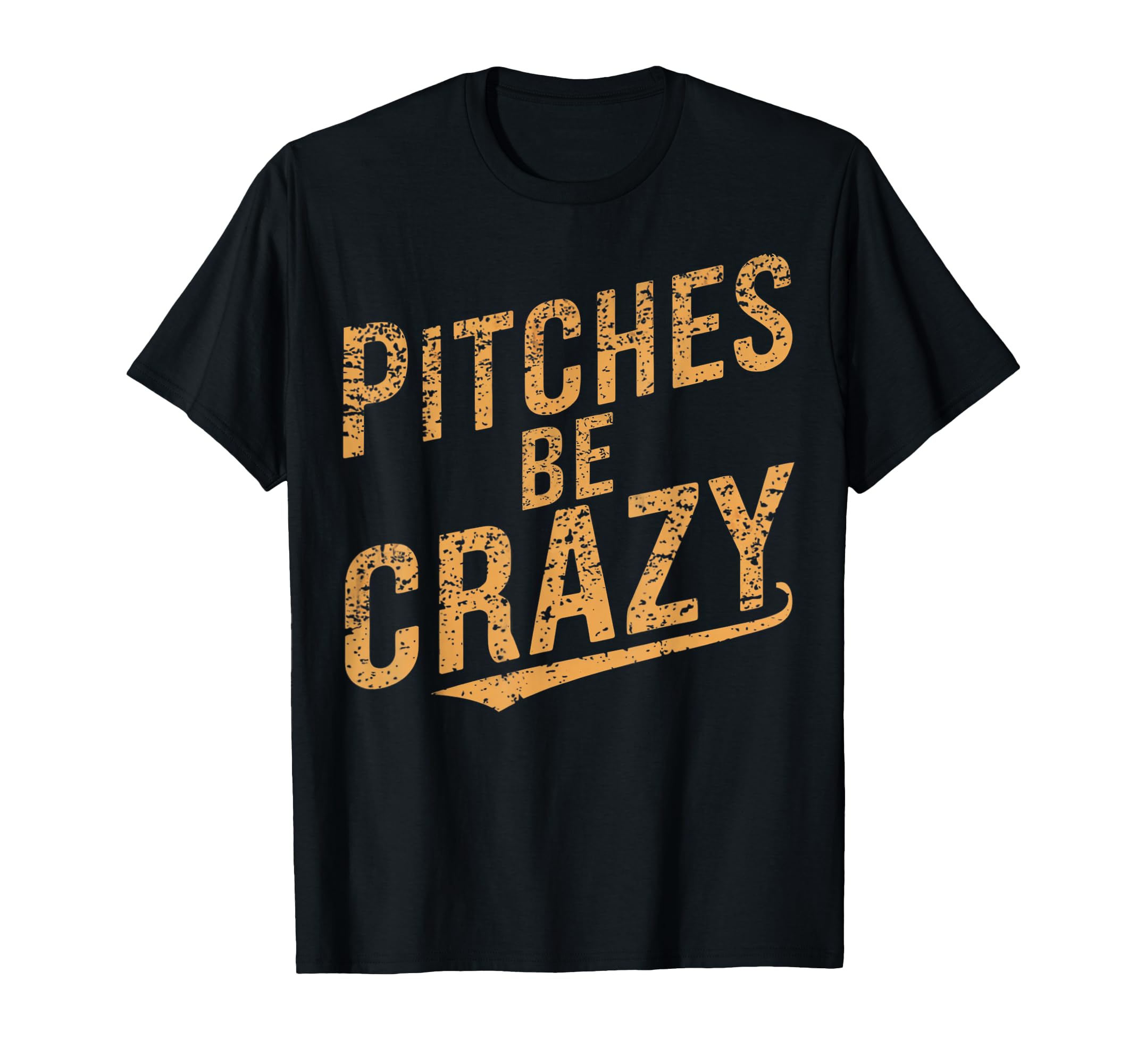 Pitches Be Crazy Funny Baseball T-Shirt - Graphic Print for Adults - T-Shirt, Sweatshirt, Hoodie