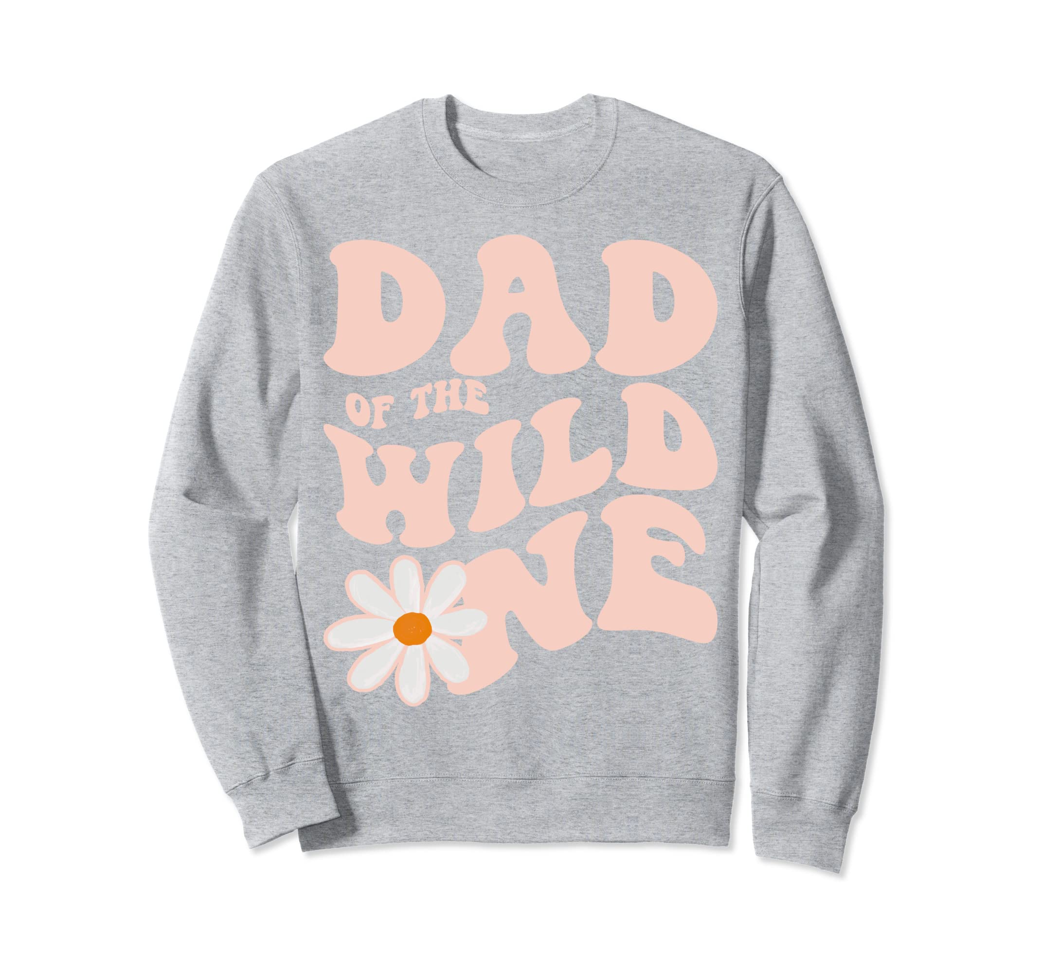 Daisy Birthday Dad Wild One Boho Sweatshirt - Minimalist Print Unisex - T-Shirt, Sweatshirt, Hoodie