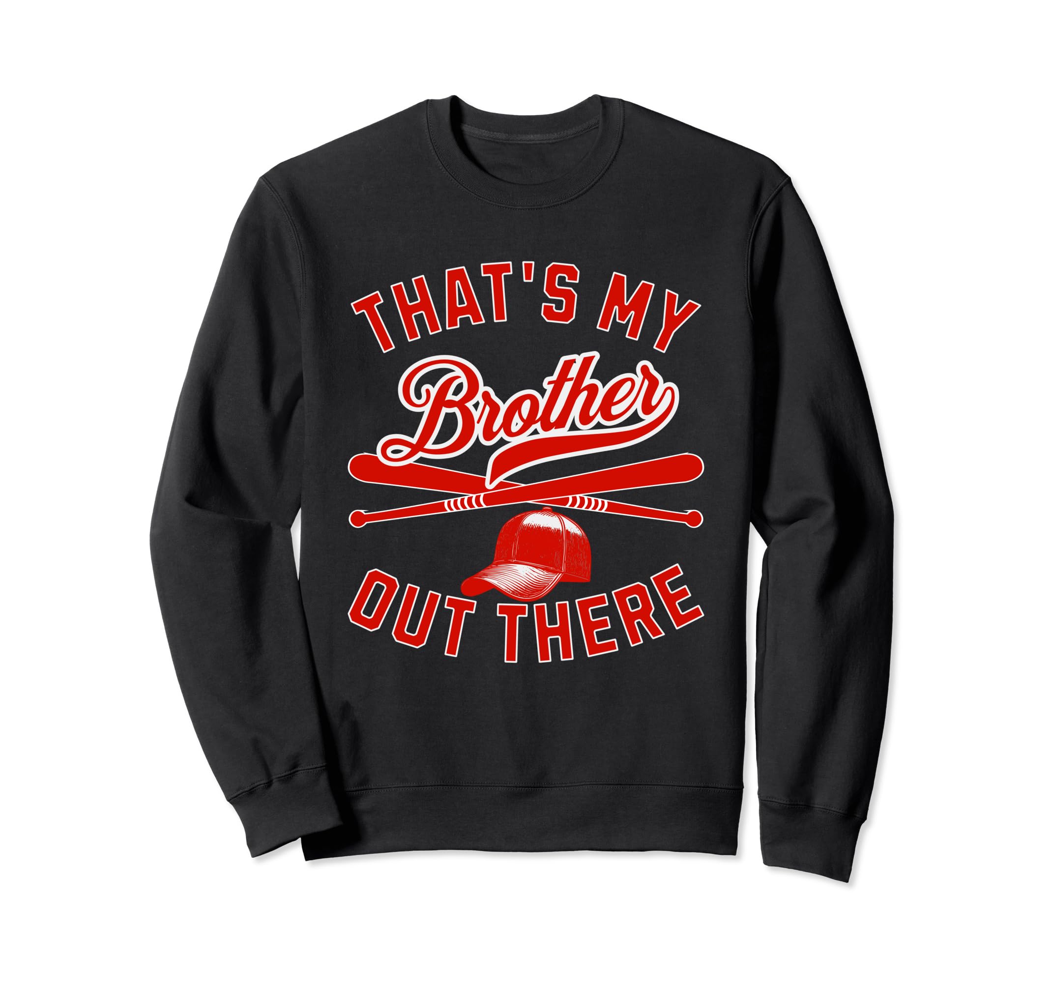 Thats My Brother Baseball Player Sweatshirt - Fun Novelty Design Men Women - T-Shirt, Sweatshirt, Hoodie