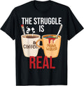 The Struggle Is Real Coffee Humor Artworks - Adult & Kids T-Shirts, Sweatshirts & Hoodies apparel design preview 1