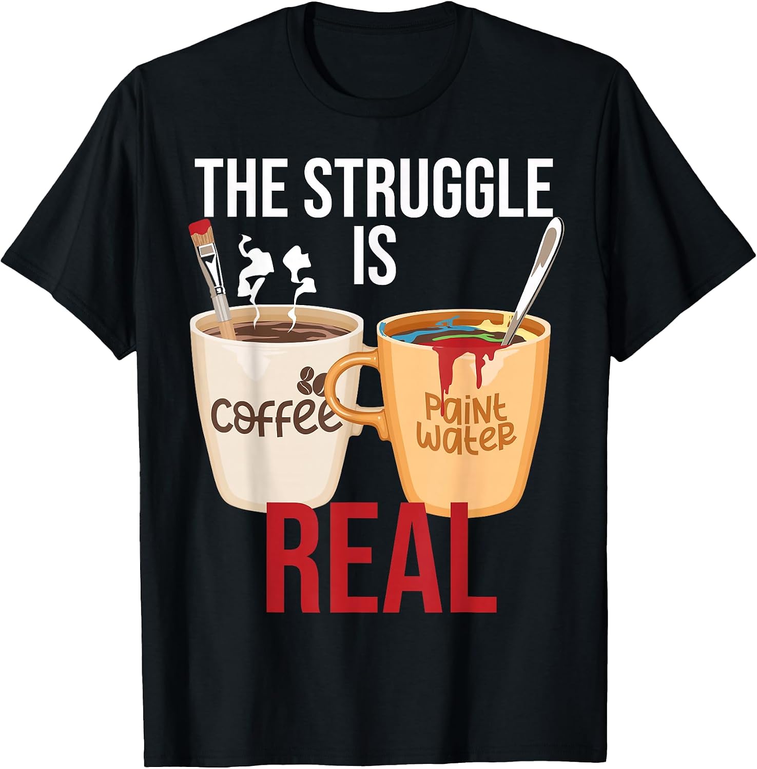 The Struggle Is Real Coffee Humor Artworks - Adult & Kids T-Shirts, Sweatshirts & Hoodies apparel design preview 1