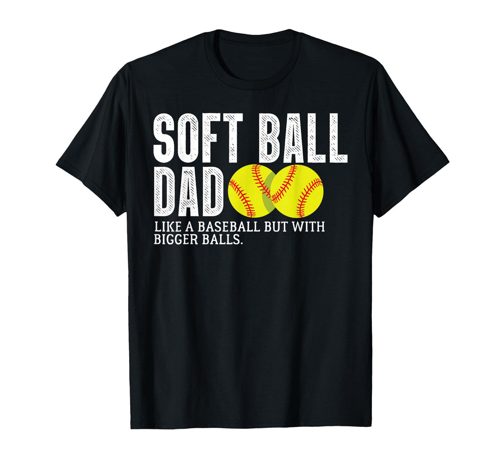 Softball Dad Like Baseball But Bigger T-Shirt - Minimalist Print Unisex - T-Shirt, Sweatshirt, Hoodie
