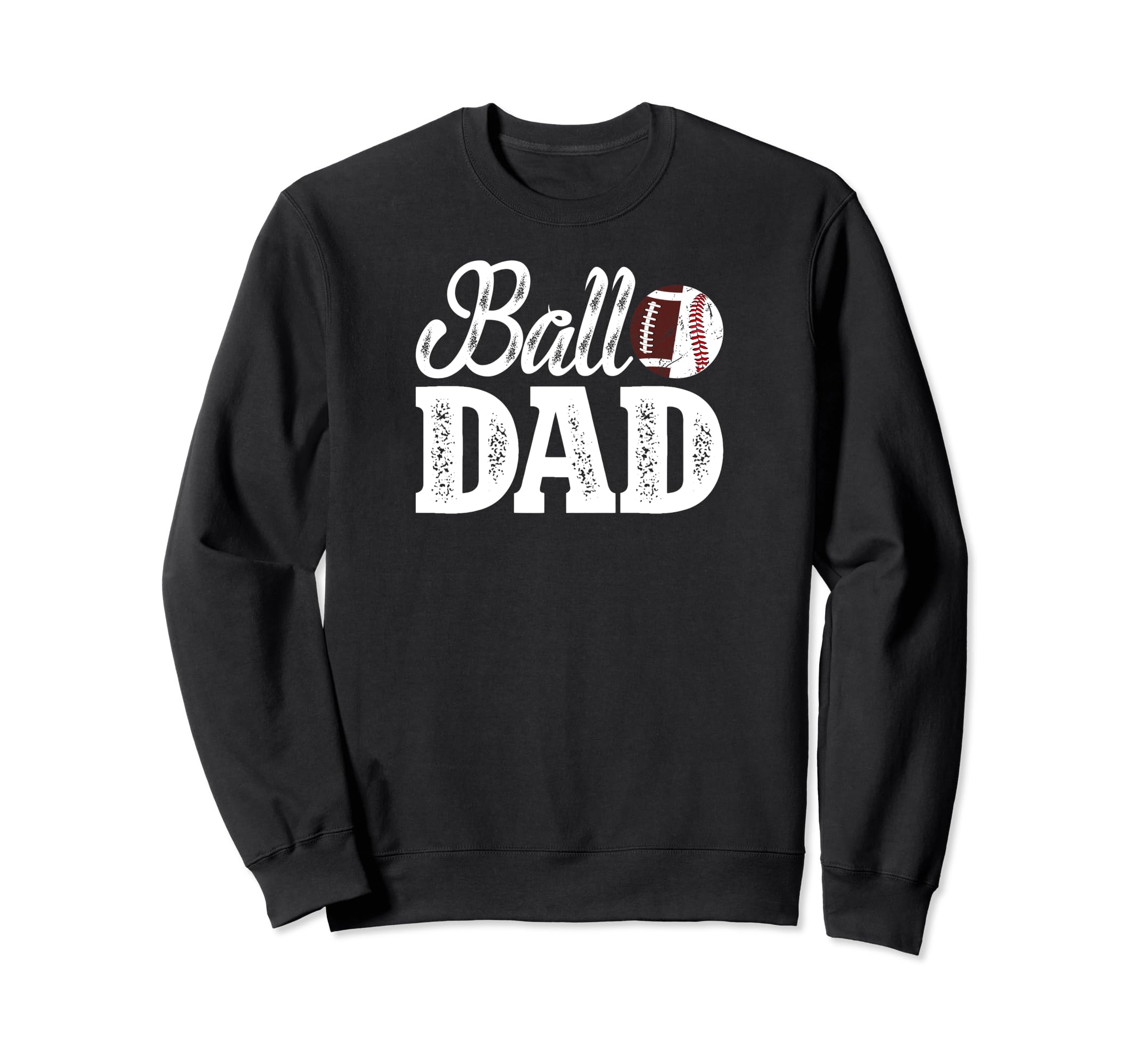 Ball Dad Baseball Football Dad Sweatshirt - Trendy Graphic for Adults - T-Shirt, Sweatshirt, Hoodie