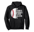 Funny My Favorite Baseball Player Calls Hoodie - Fun Novelty Design Unisex - T-Shirt, Sweatshirt, Hoodie