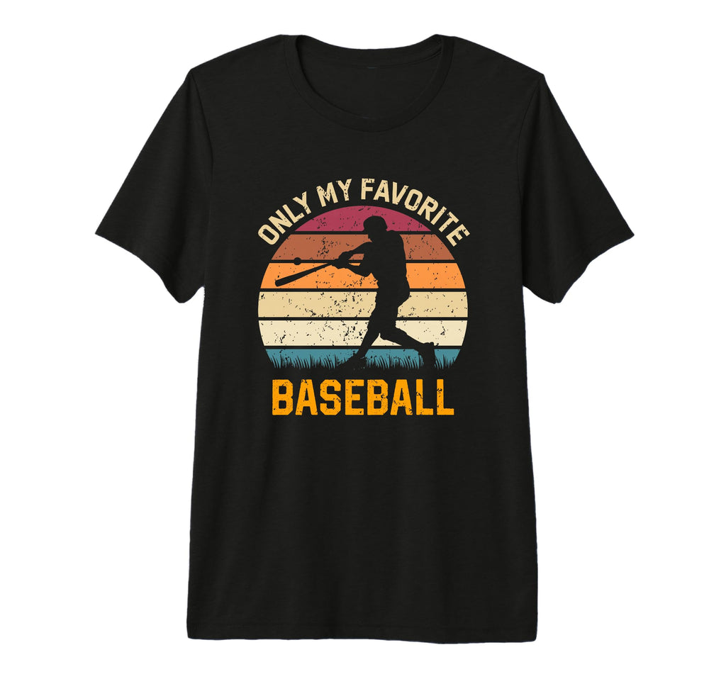 Only My Favorite Baseball Lover Baseball T-Shirt - Graphic Print Unisex - T-Shirt, Sweatshirt, Hoodie