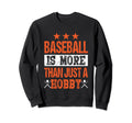 Baseball Is More Than Just Hobby Sweatshirt - Trendy Graphic Unisex - T-Shirt, Sweatshirt, Hoodie