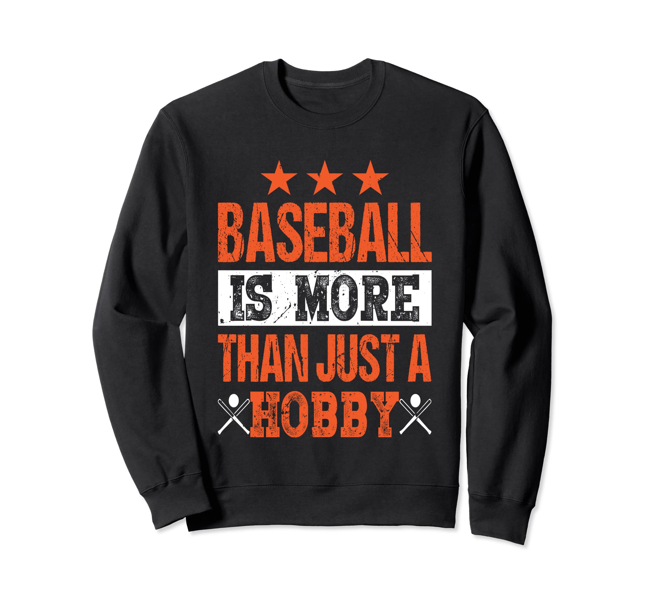 Baseball Is More Than Just Hobby Sweatshirt - Trendy Graphic Unisex - T-Shirt, Sweatshirt, Hoodie