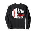 Best Baseball Team Mom Ever Baseball Sweatshirt - Graphic Print Men Women - T-Shirt, Sweatshirt, Hoodie