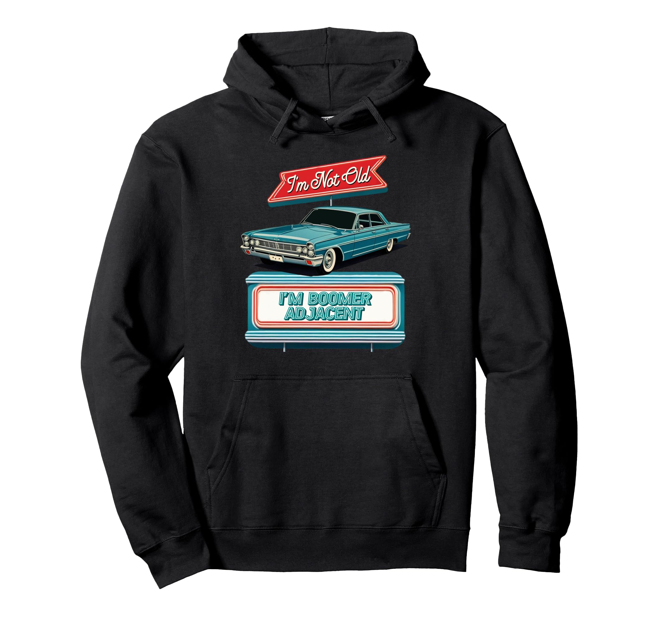 Im Not Old Im Boomer Adjacent Diner Sign Hoodie - Graphic Print Unisex - T-Shirt, Sweatshirt, Hoodie