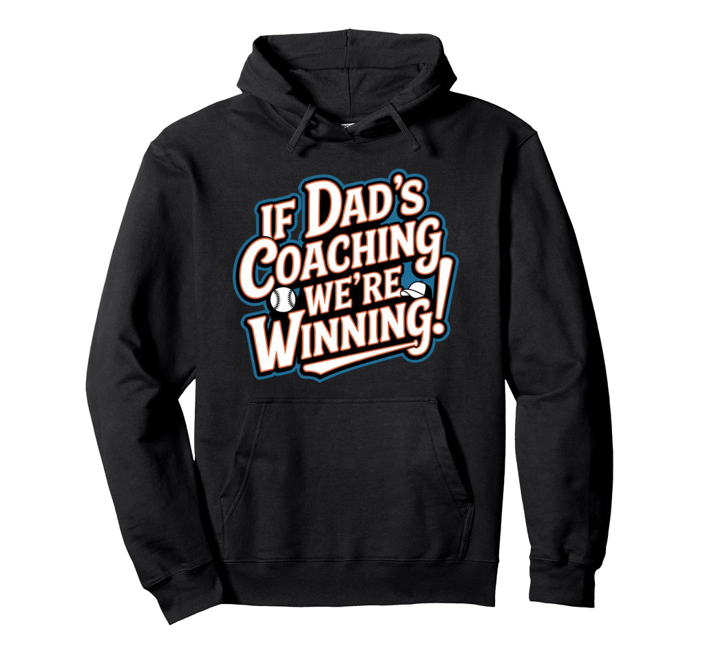 If Dads Coaching Were Winning Baseball Hoodie - Aesthetic Graphic Unisex - T-Shirt, Sweatshirt, Hoodie
