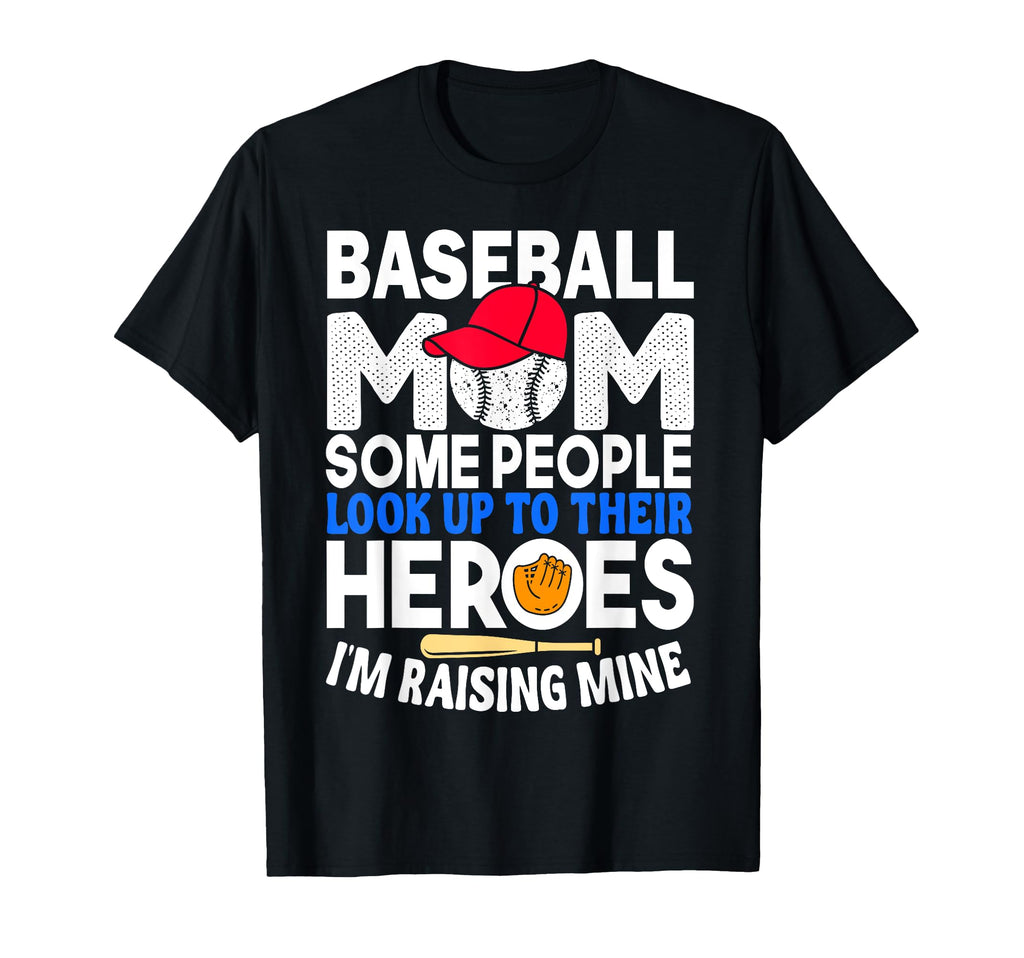 Proud Baseball Mom Raising My Hero T-Shirt - Novelty Apparel for Adults - T-Shirt, Sweatshirt, Hoodie