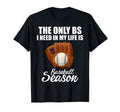 Only Bs I Need My Life Is Baseball T-Shirt - Custom Art Print for Adults - T-Shirt, Sweatshirt, Hoodie