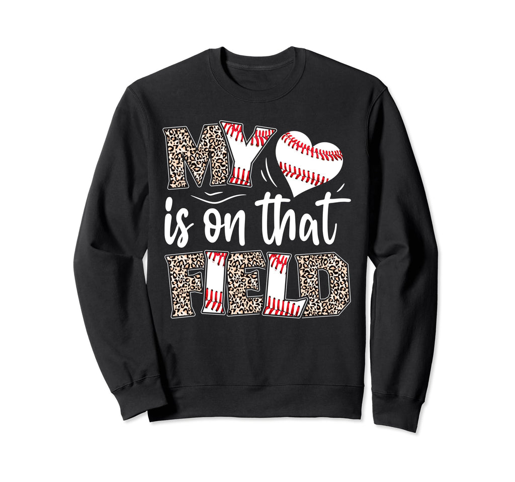 My Heart Is That Field Baseball Sweatshirt - Novelty Apparel Men Women - T-Shirt, Sweatshirt, Hoodie