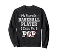 Baseball Pop My Favorite Baseball Sweatshirt - Novelty Apparel Unisex - T-Shirt, Sweatshirt, Hoodie