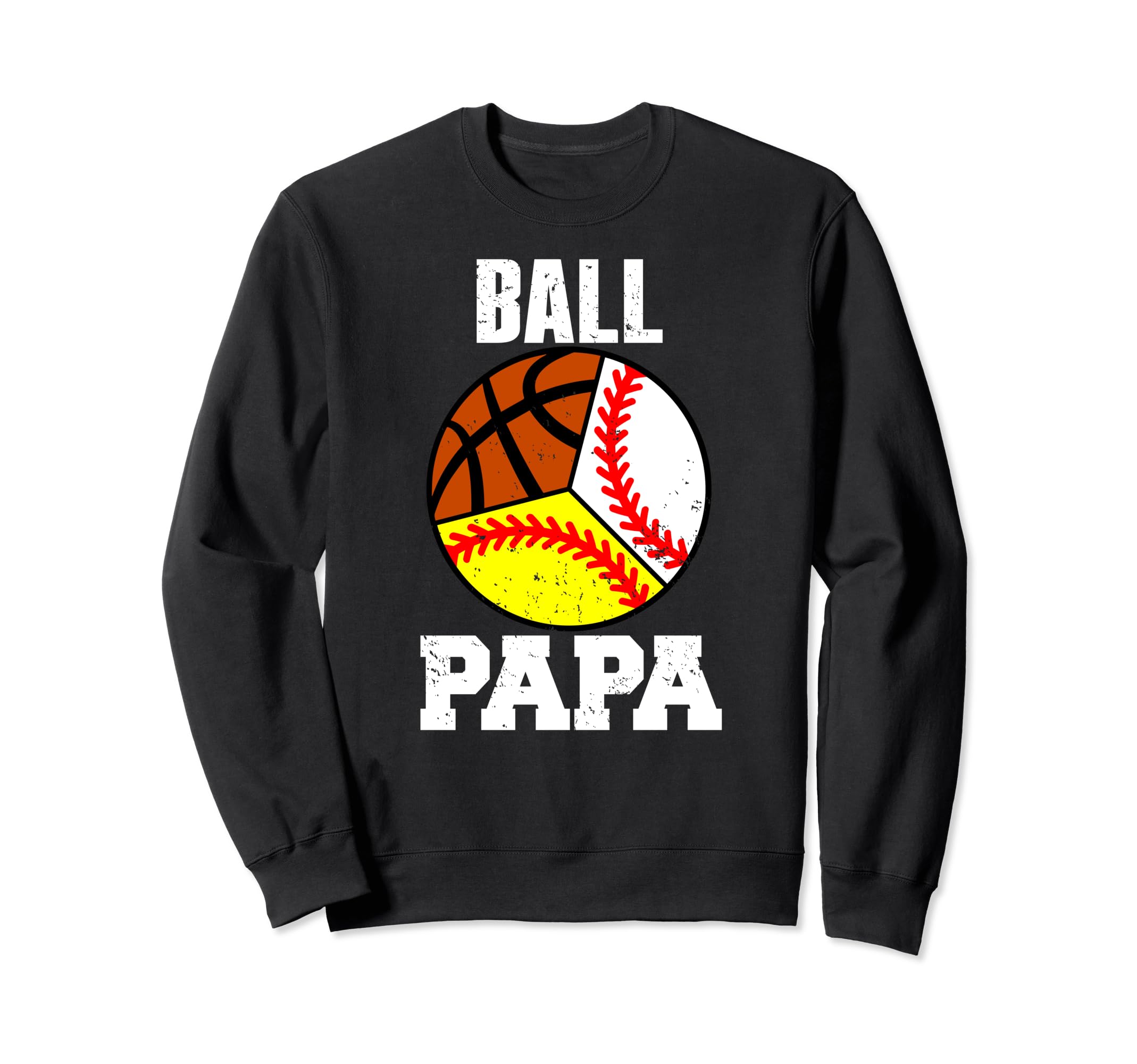 Ball Papa Funny Baseball Softball Sweatshirt - Trendy Graphic for Adults - T-Shirt, Sweatshirt, Hoodie
