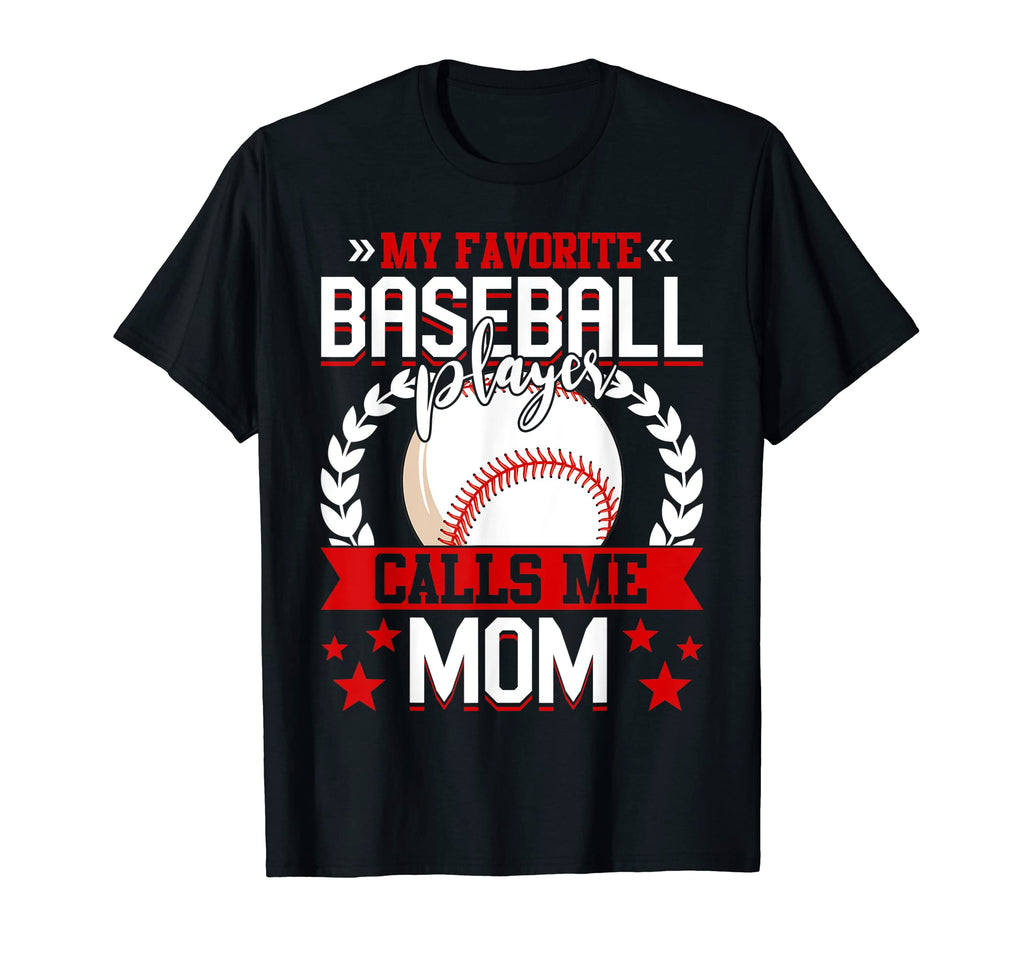 My Favorite Baseball Player Calls Me Mom T-Shirt - Unique Graphic Unisex - T-Shirt, Sweatshirt, Hoodie