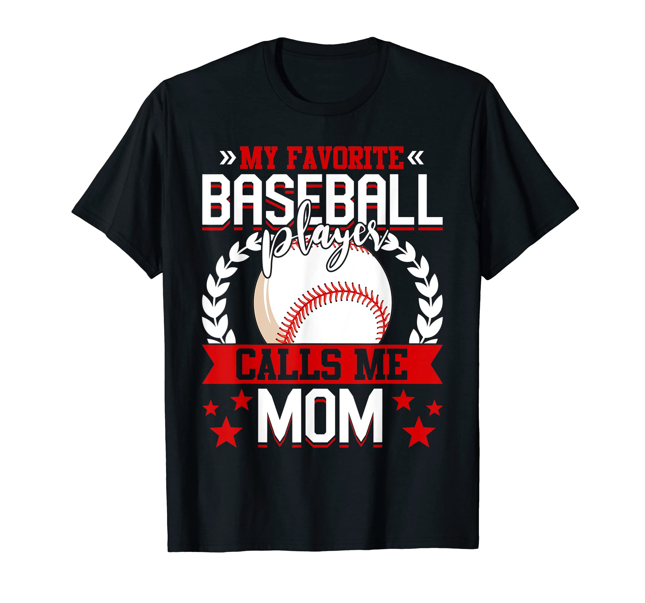 My Favorite Baseball Player Calls Me Mom T-Shirt - Unique Graphic Unisex - T-Shirt, Sweatshirt, Hoodie