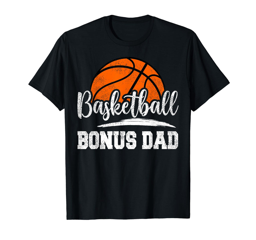 Basketball Bonus Dad Basketball T-Shirt - Casual Everyday Wear Men Women - T-Shirt, Sweatshirt, Hoodie