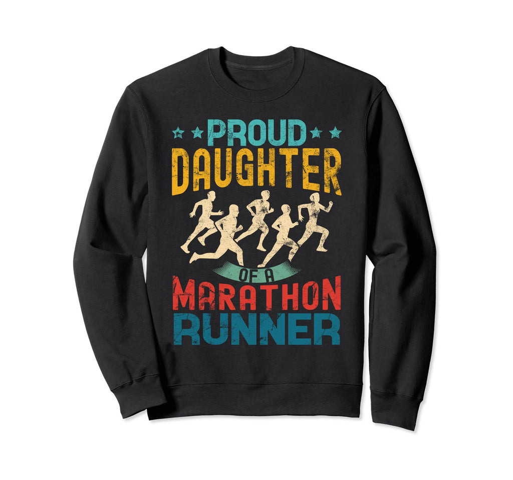 Proud Daughter Marathon Runner Sweatshirt - Casual Everyday Wear Men Women - T-Shirt, Sweatshirt, Hoodie