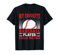 My Favorite Baseball Player Calls Me Dad T-Shirt - Trendy Graphic Unisex - T-Shirt, Sweatshirt, Hoodie