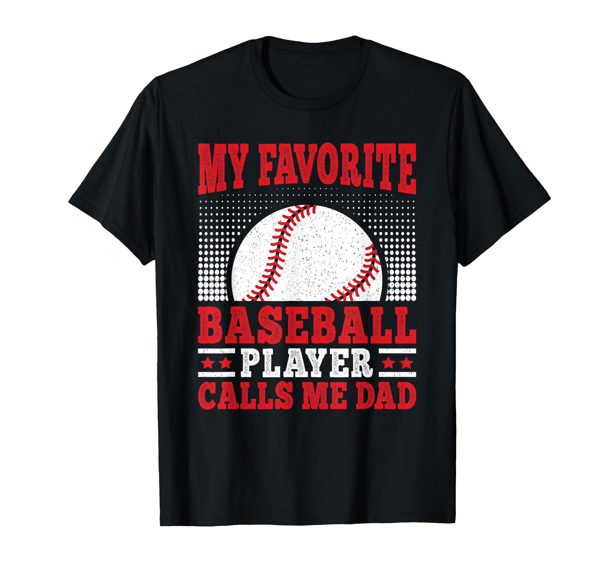 My Favorite Baseball Player Calls Me Dad T-Shirt - Trendy Graphic Unisex - T-Shirt, Sweatshirt, Hoodie