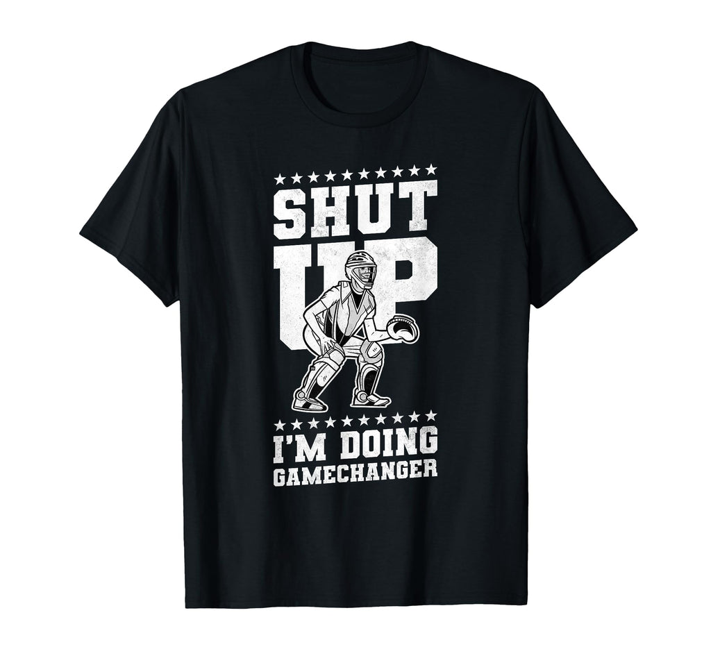 Shut Up Im Doing Gamechanger Baseball T-Shirt - Streetwear Style for Adults - T-Shirt, Sweatshirt, Hoodie