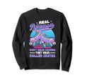 Roller Skate Real Princesses Wear Sweatshirt - Streetwear Style for Adults - T-Shirt, Sweatshirt, Hoodie