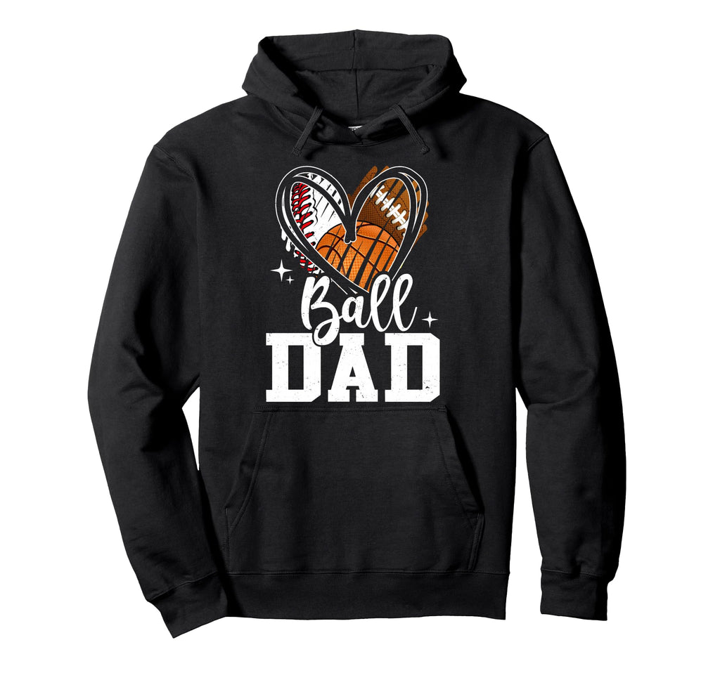 Ball Dad Baseball Football Hoodie - Casual Everyday Wear Men Women - T-Shirt, Sweatshirt, Hoodie